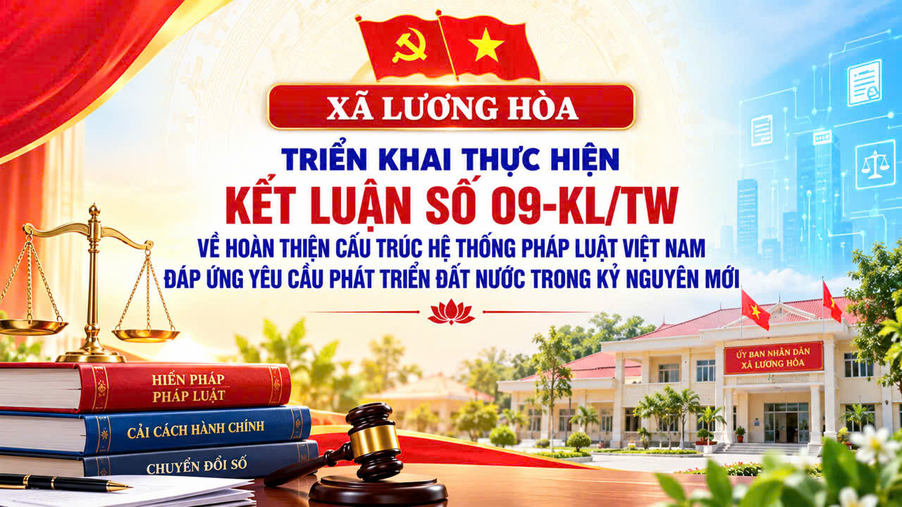 XÃ LƯƠNG HÒA TRIỂN KHAI THỰC HIỆN KẾT LUẬN SỐ 09-KL/TW VỀ HOÀN THIỆN CẤU TRÚC HỆ THỐNG PHÁP LUẬT